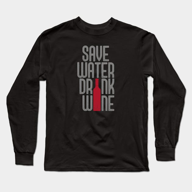 save water drink wine Long Sleeve T-Shirt by 397House